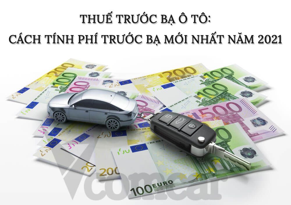 Thuế trước bạ ô tô: cách tính phí trước bạ mới nhất năm 2021