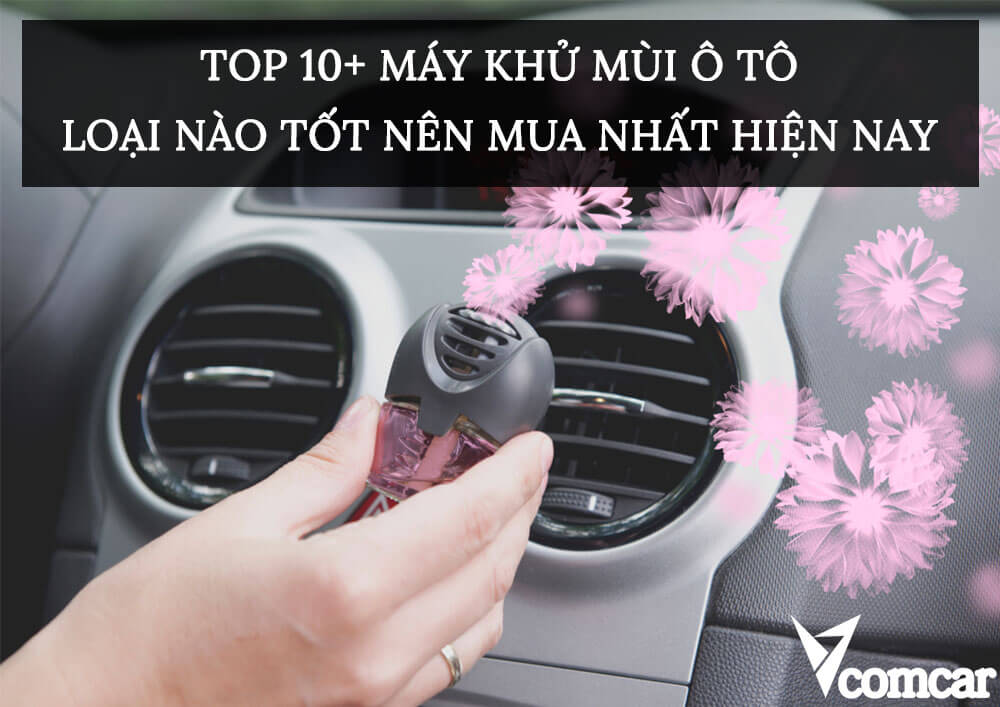 Top 10+ Máy khử mùi ô tô loại nào TỐT nên mua nhất hiện nay