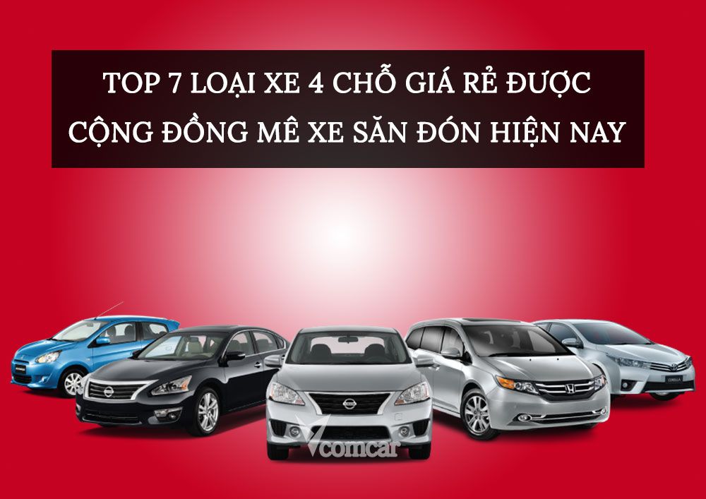 Top 7 loại xe 4 chỗ giá rẻ được cộng đồng mê xe săn đón hiện nay