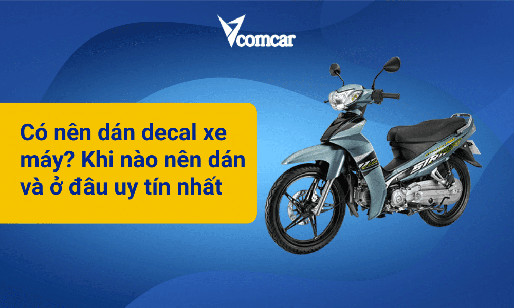 Có nên dán decal xe máy? Khi nào nên dán và ở đâu uy tín nhất