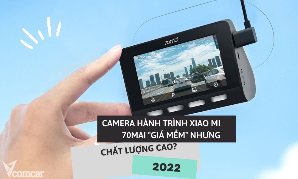 Camera hành trình xiaomi 70mai giá mềm nhưng chất lượng cao