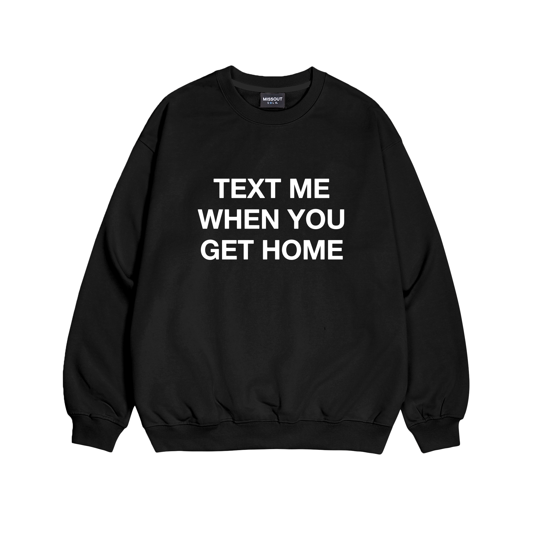 SWEATER TEXT ME MISSOUT