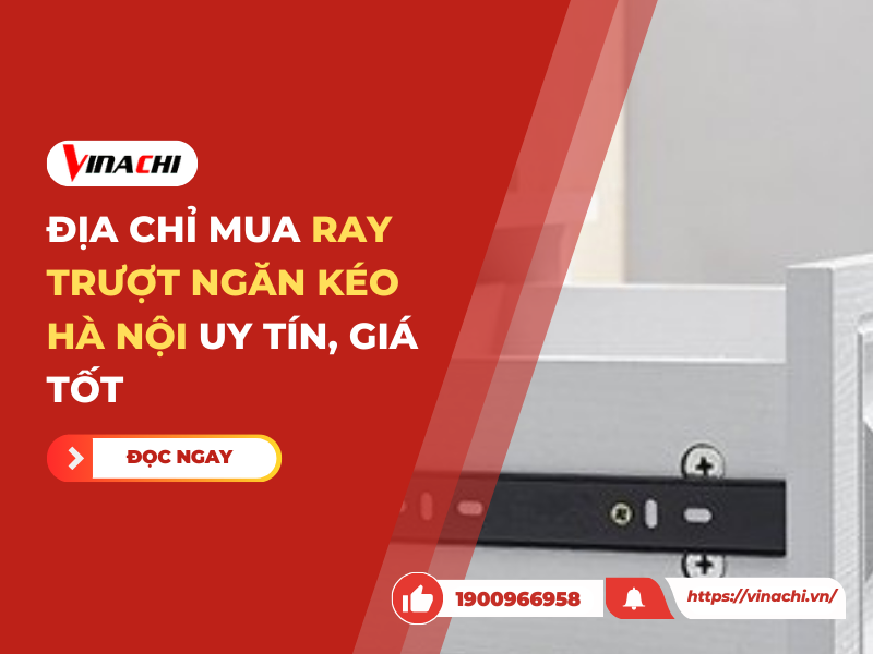 Địa chỉ mua ray trượt ngăn kéo Hà Nội uy tín, giá tốt