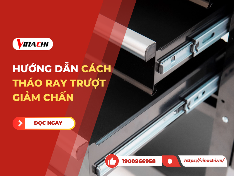 Hướng Dẫn Cách Tháo Ray Trượt Giảm Chấn