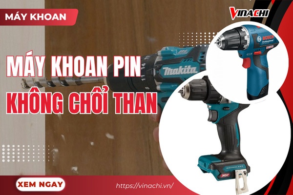 Top 10 máy khoan pin không chổi than tốt và đáng mua nhất