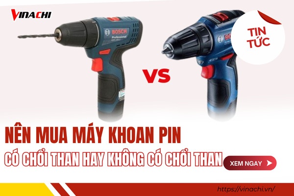 Nên mua máy khoan pin có chổi than hay không có chổi than?