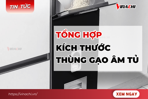 Kích thước thùng gạo âm tủ thông minh chi tiết và phù hợp nhất