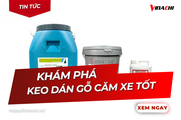 Gỗ căm xe nên dùng keo dán gỗ nào tốt và phù hợp nhất?