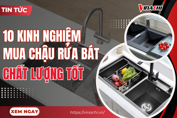 Chia sẻ 10 kinh nghiệm mua chậu rửa bát tốt nhất cho gia đình