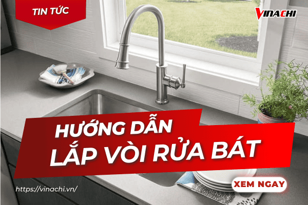 Hướng dẫn cách lắp vòi rửa bát dễ dàng, đơn giản tại nhà
