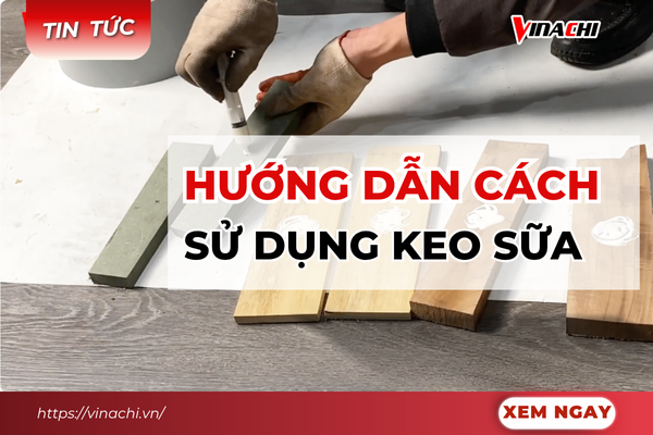 Hướng dẫn cách sử dụng keo sữa và bảo quản đúng cách