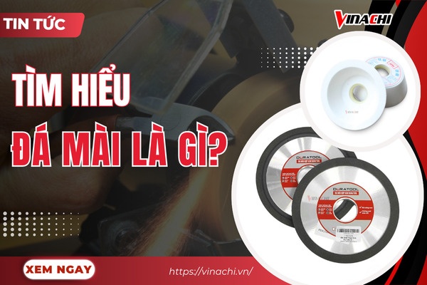 Đá mài là gì? Cấu tạo, cách phân biệt và tiêu chí lựa chọn