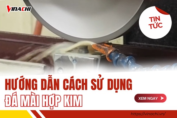 Cách sử dụng đá mài hợp kim chuẩn, chi tiết từ A-Z