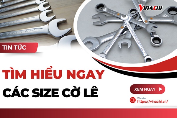 Tổng hợp các size cờ lê thông dụng hiện nay