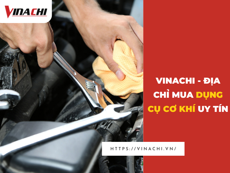 Bộ dụng cụ cơ khí giá tốt, đổi trả miễn phí - Mua sắm cùng Vinachi