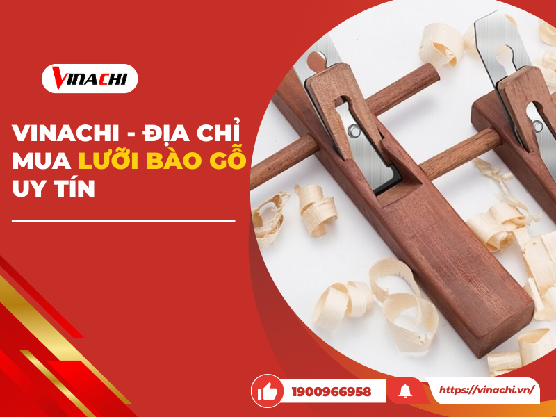 Lưỡi bào gỗ chính hãng- Giá tốt tại Vinachi Việt Nam