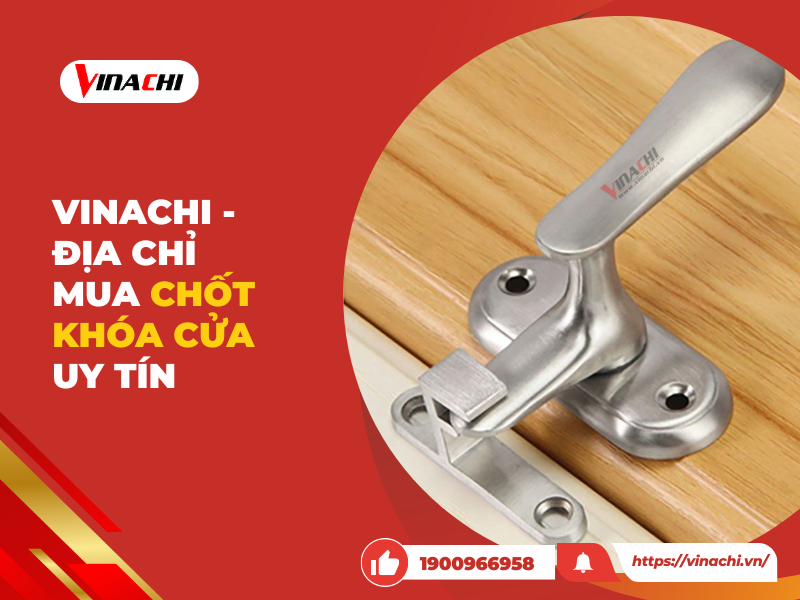 An Toàn và Hiện Đại: Khám Phá Chốt Khóa Cửa Chất Lượng Cao của Vinachi