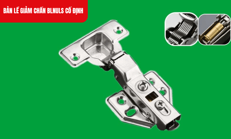 Bản lề Blnuls cố định tích hợp sẵn hệ thống giảm chấn trong chén, giúp cửa đóng mở nhẹ nhàng