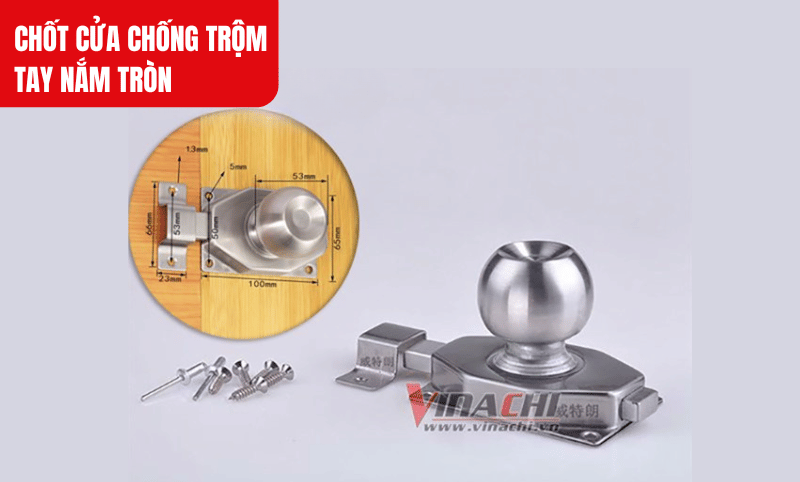 Chốt cửa chống trộm lớp hoàn thiện sáng bóng từ thép không gỉ kết hợp với kiểu dáng tay nắm tròn tinh tế