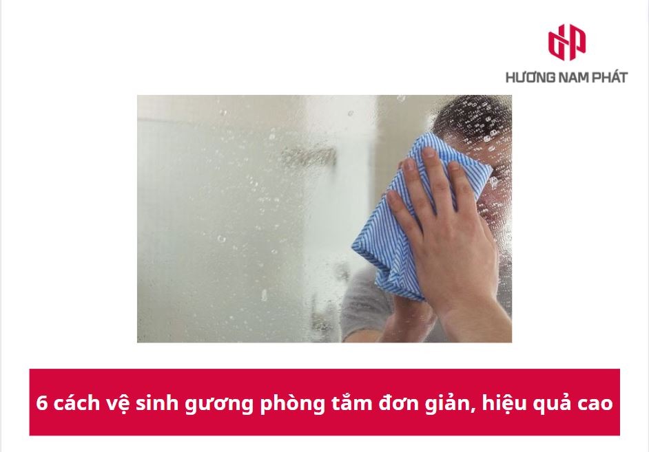 6 cách vệ sinh gương phòng tắm đơn giản, hiệu quả cao