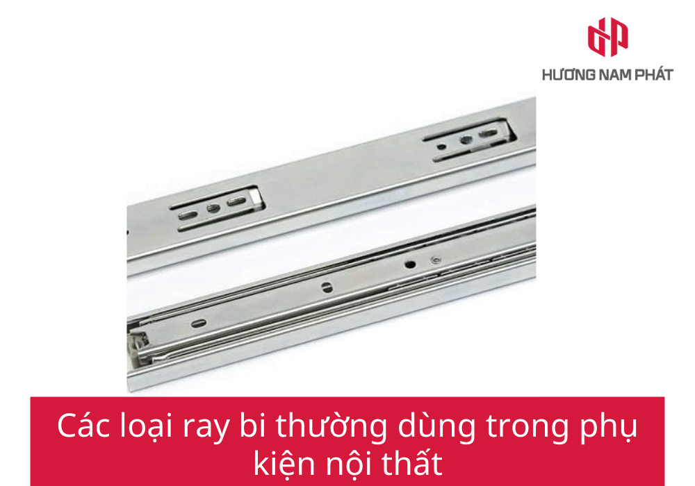 Các loại ray bi thường dùng trong phụ kiện nội thất