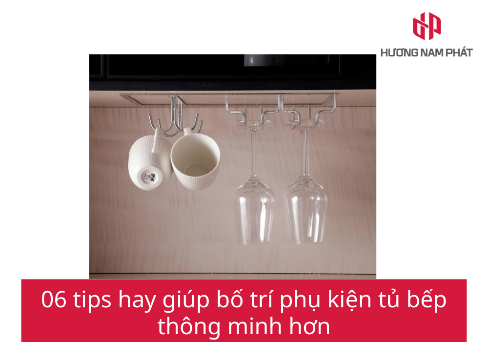 06 tips hay giúp bố trí phụ kiện tủ bếp thông minh hơn