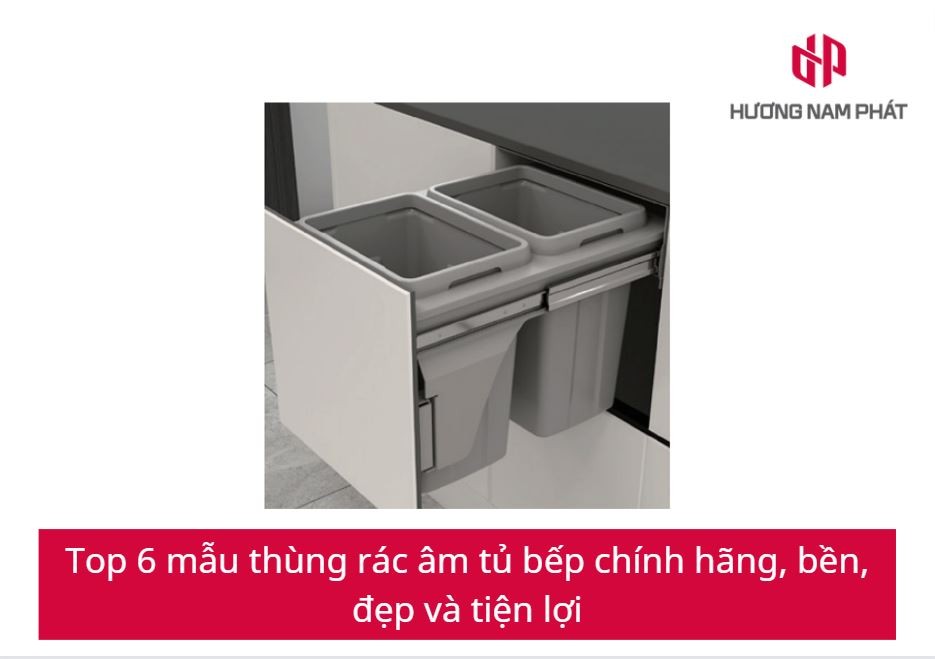 Top 6 mẫu thùng rác âm tủ bếp chính hãng, bền, đẹp và tiện lợi