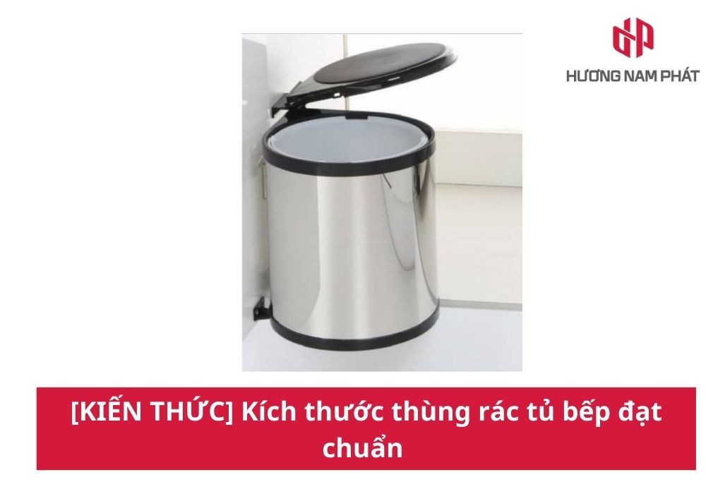 [KIẾN THỨC] Kích thước thùng rác tủ bếp đạt chuẩn