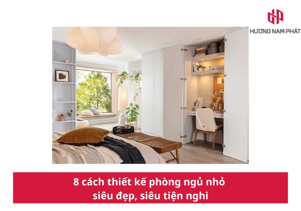 8 cách thiết kế phòng ngủ nhỏ siêu đẹp, siêu tiện nghi