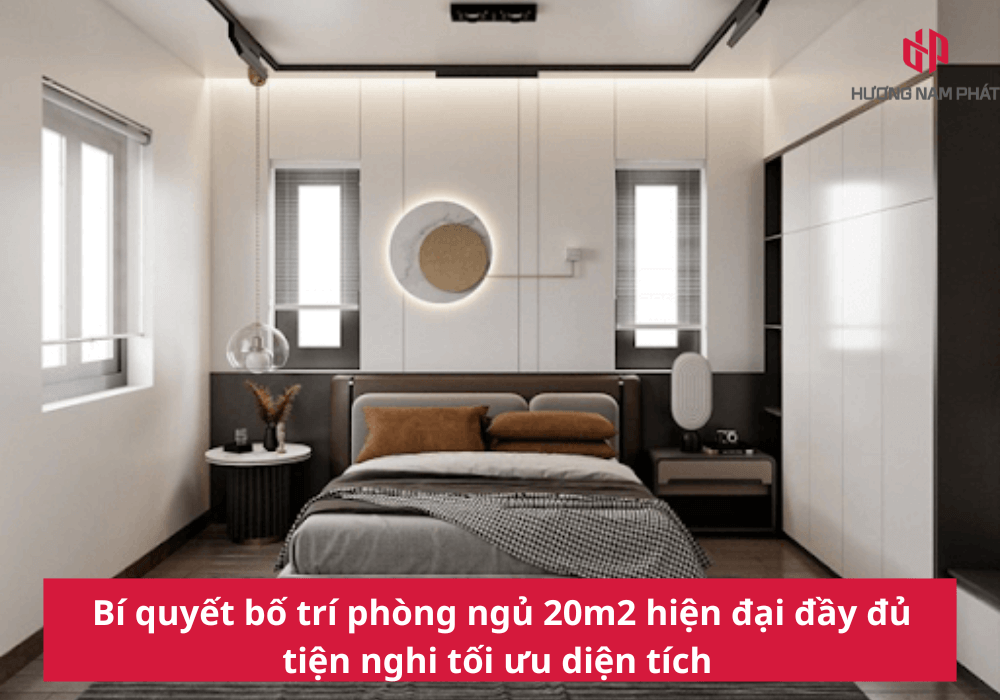 Bí quyết bố trí phòng ngủ 20m2 hiện đại tiện nghi tối ưu diện tích