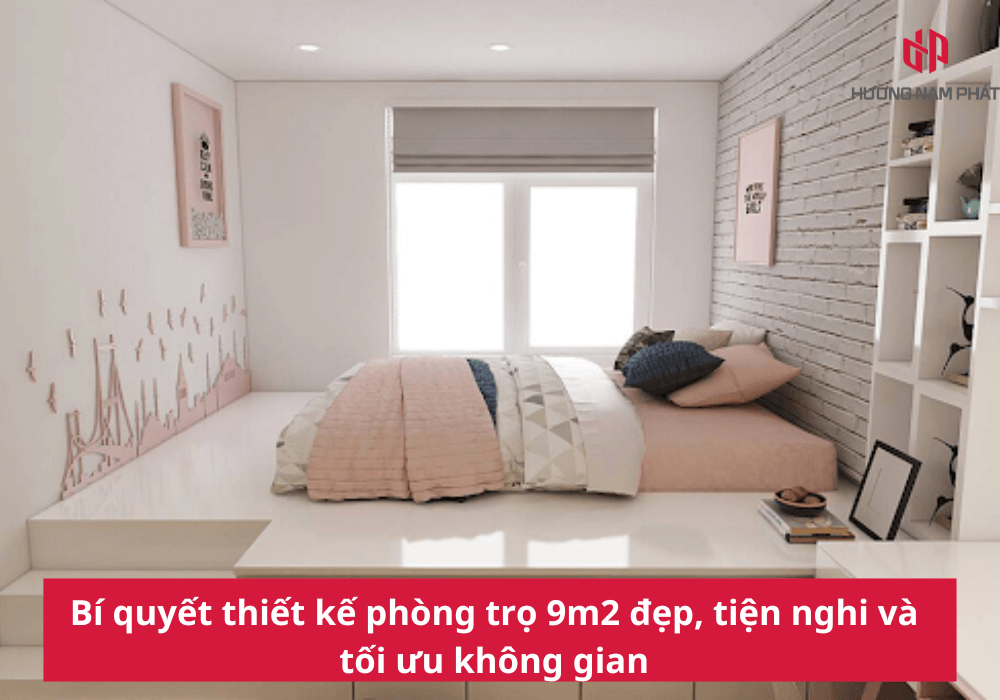 Bí quyết thiết kế phòng trọ 9m2 đẹp, tiện nghi và tối ưu không gian