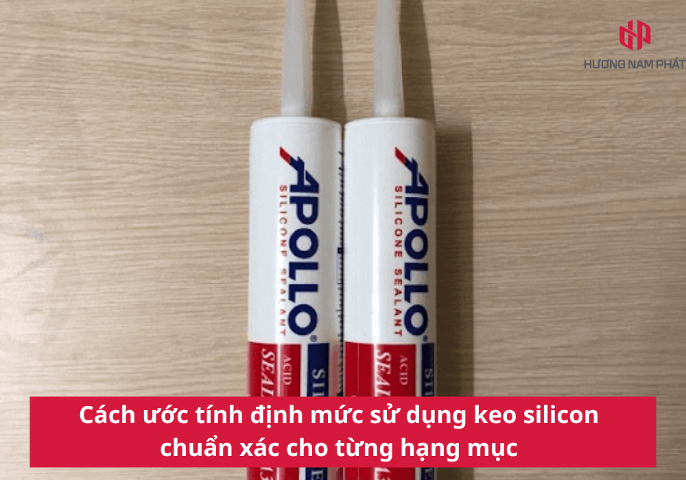 Cách ước tính định mức sử dụng keo silicon chuẩn xác cho từng hạng mục