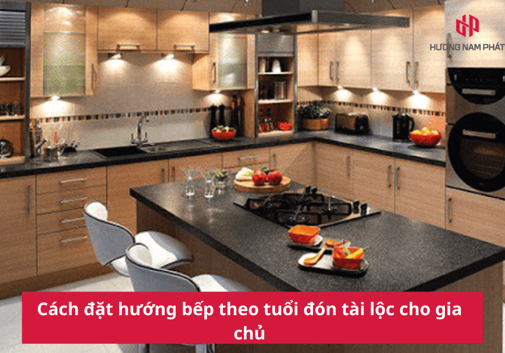 Cách đặt hướng bếp theo tuổi đón tài lộc cho gia chủ
