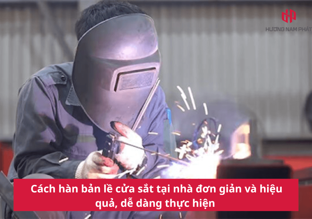 Cách hàn bản lề cửa sắt tại nhà đơn giản và dễ dàng thực hiện