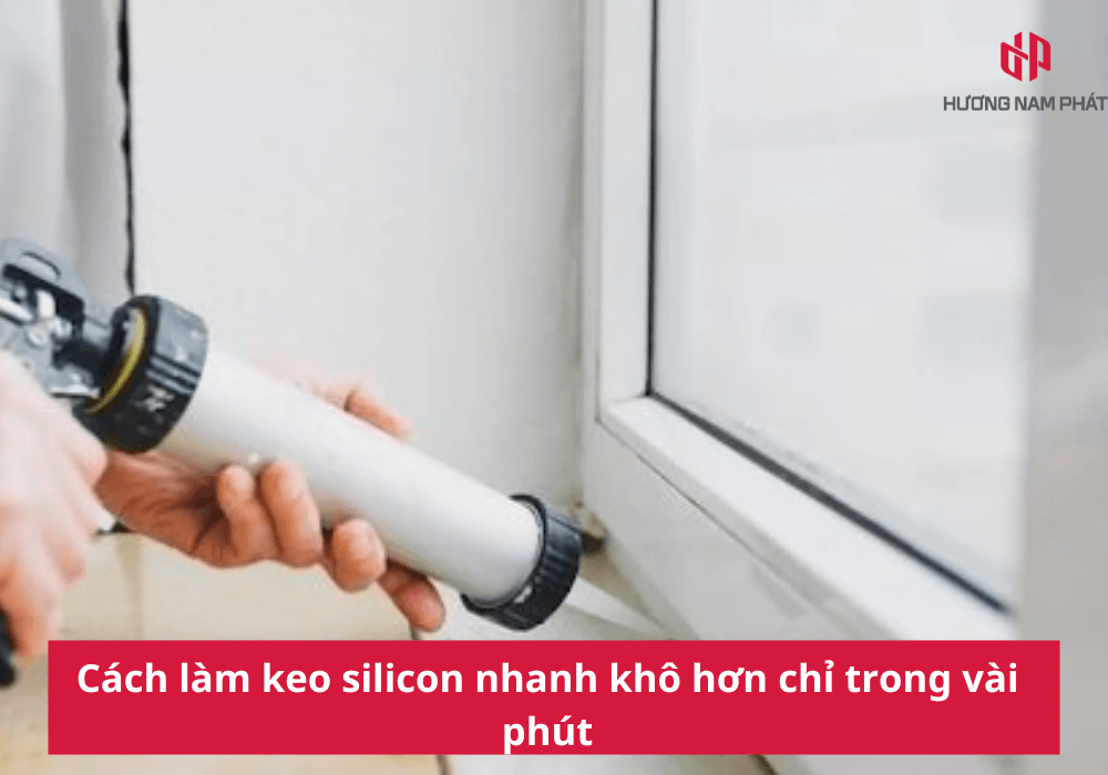 Cách làm keo silicon nhanh khô hơn chỉ trong vài phút