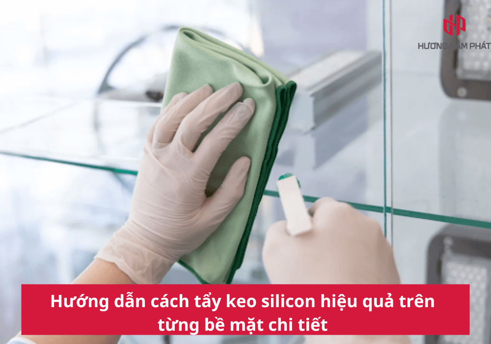 Hướng dẫn cách tẩy keo silicon hiệu quả trên từng bề mặt chi tiết