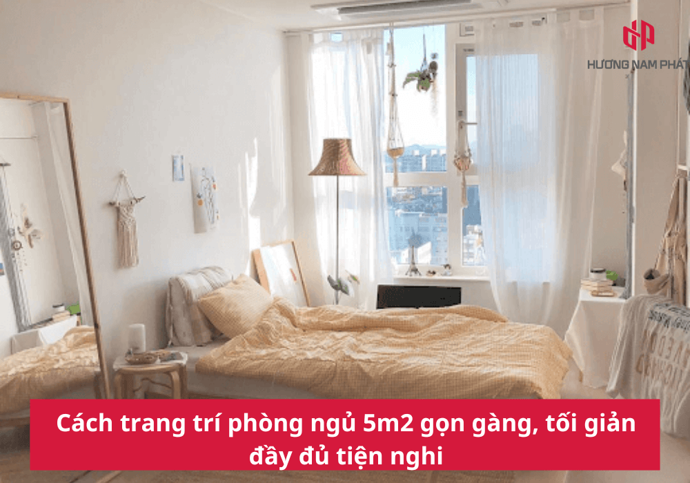 Cách trang trí phòng ngủ 5m2 gọn gàng, tối giản đầy đủ tiện nghi