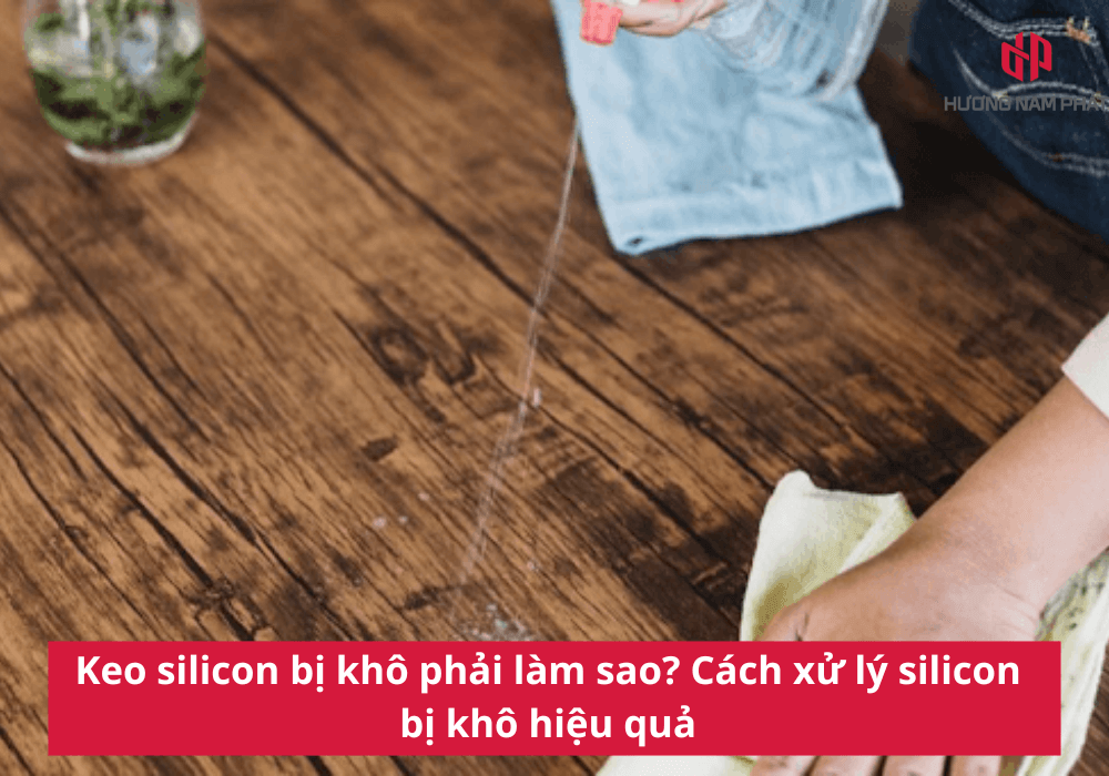 Keo silicon bị khô phải làm sao? Cách xử lý silicon bị khô hiệu quả