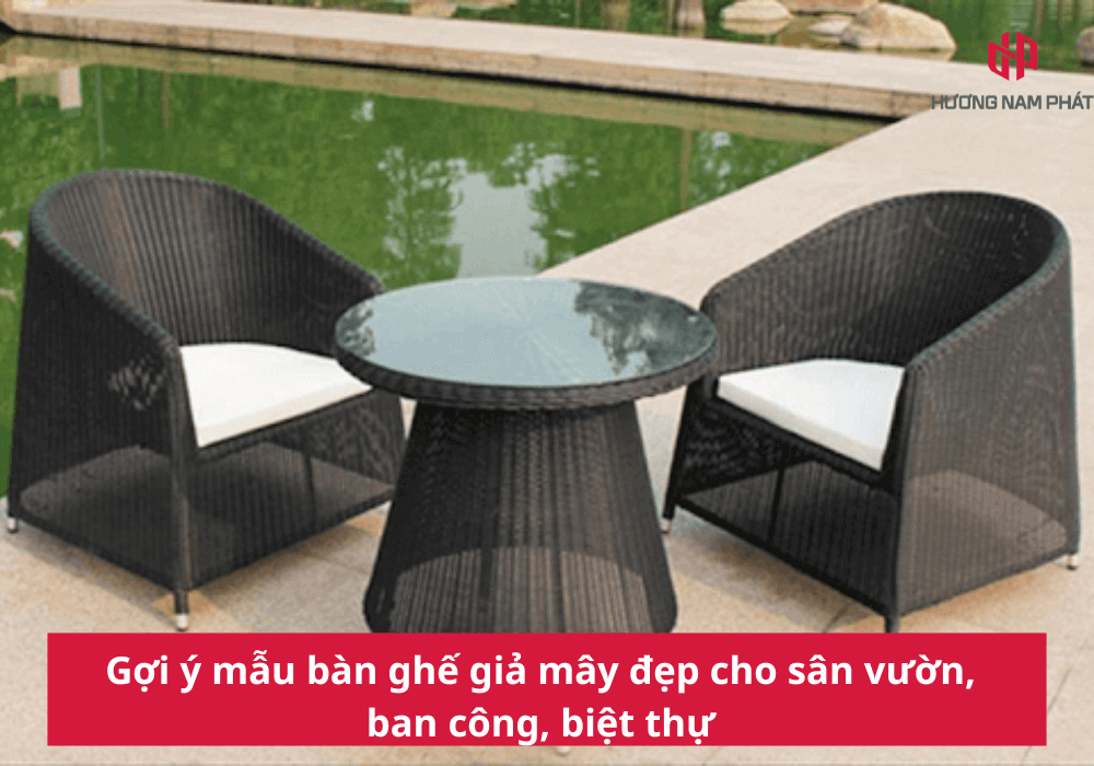 Gợi ý mẫu bàn ghế giả mây đẹp cho sân vườn, ban công, biệt thự