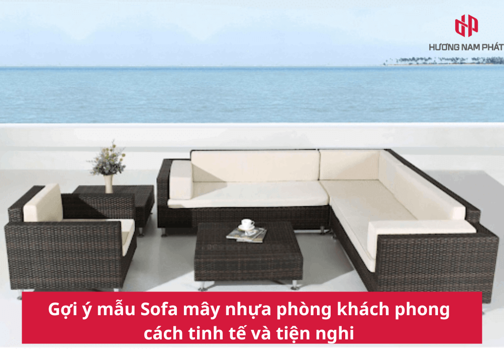 Gợi ý mẫu Sofa mây nhựa phòng khách phong cách tinh tế và tiện nghi