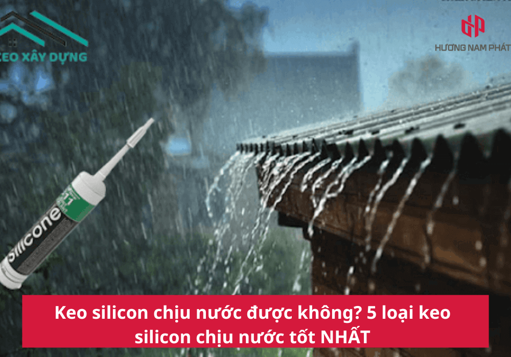 Keo silicon chịu nước được không? 5 loại silicon chịu nước tốt NHẤT