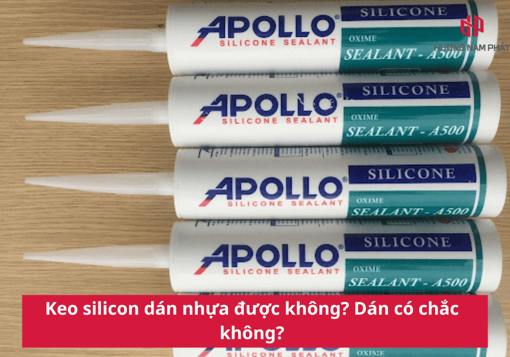 Keo silicon dán nhựa được không? Dán có chắc không?