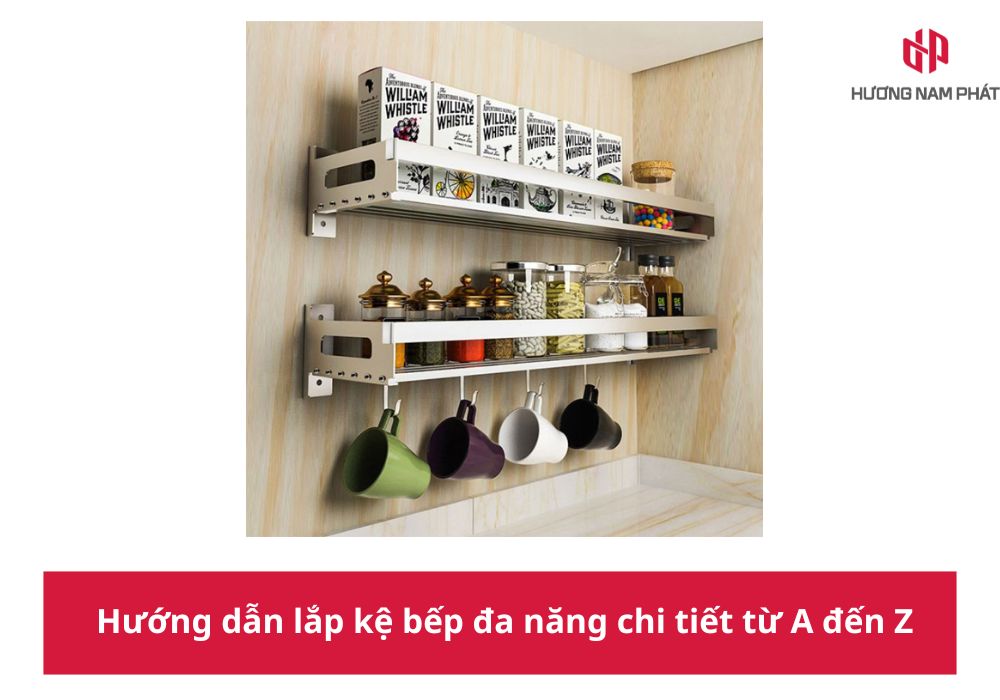 Hướng dẫn lắp kệ bếp đa năng chi tiết từ A đến Z
