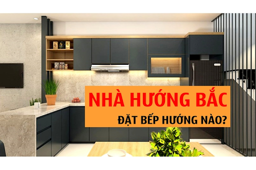Nhà hướng Bắc nên đặt bếp hướng nào để kích hoạt may mắn