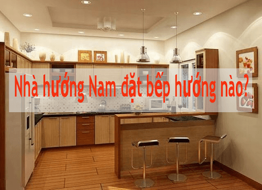 Những vị trí cần tránh khi đặt bếp trong nhà hướng Nam