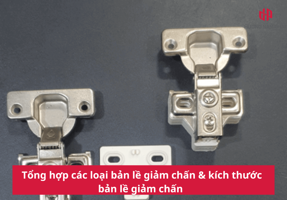 Tổng hợp các loại bản lề giảm chấn & kích thước bản lề giảm chấn