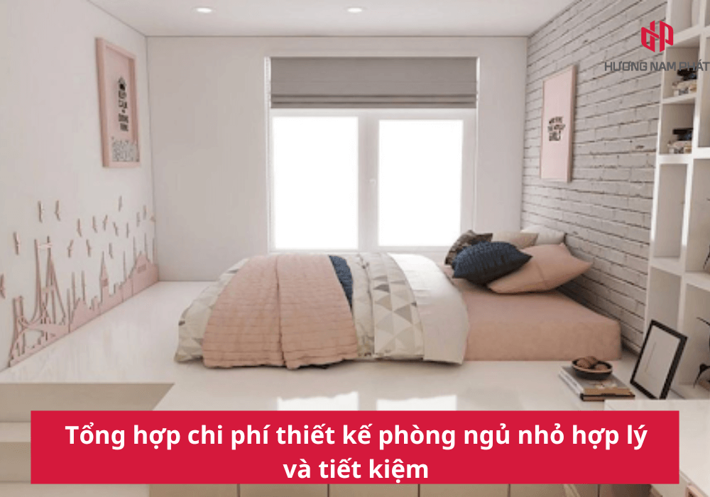 Tổng hợp chi phí thiết kế phòng ngủ nhỏ hợp lý và tiết kiệm