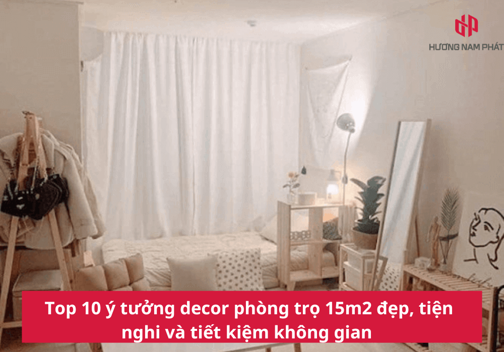 Top 10 ý tưởng decor phòng trọ 15m2 đẹp, tiết kiệm không gian