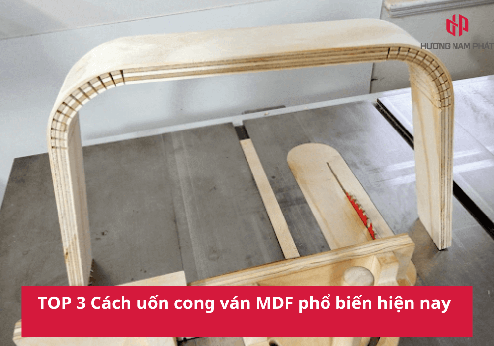 TOP 3 Cách uốn cong ván MDF phổ biến hiện nay