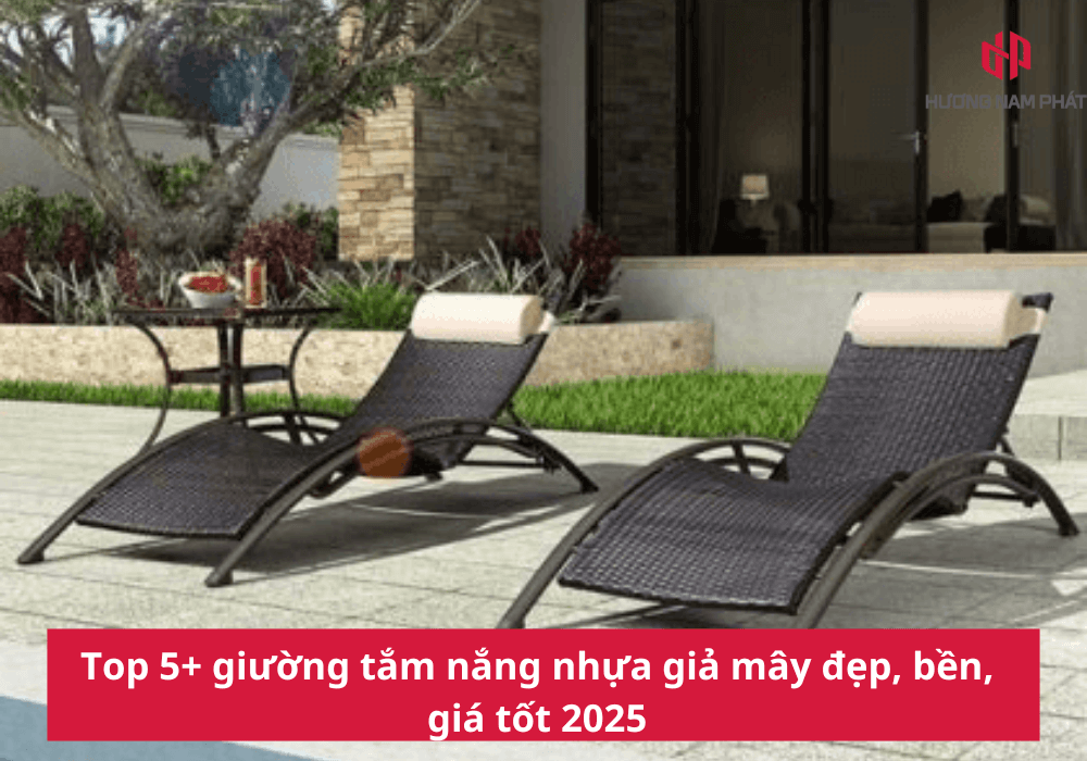 Top 5+ giường tắm nắng nhựa giả mây đẹp, bền, giá tốt 2025